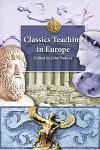 bokomslag Classics Teaching in Europe