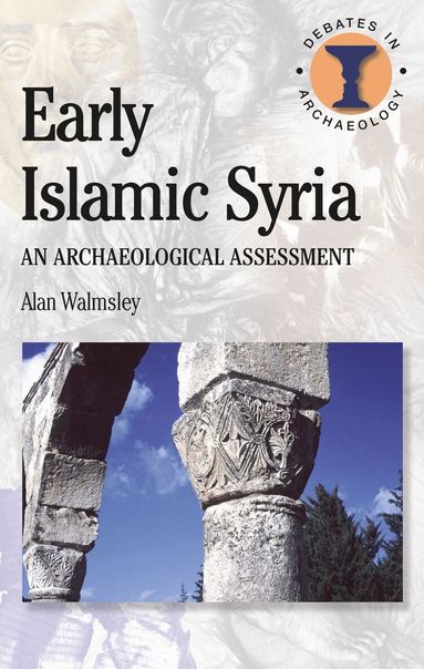 Alan Walmsley, Richard Hodges - Early Islamic Syria, Häftad