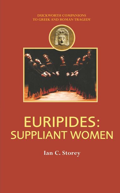 Ian C. Storey - Euripides: Suppliant Women, Häftad