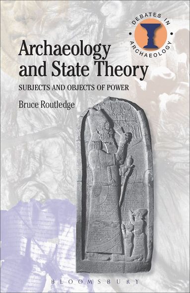 Bruce Routledge, Richard Hodges - Archaeology and State Theory, Inbunden