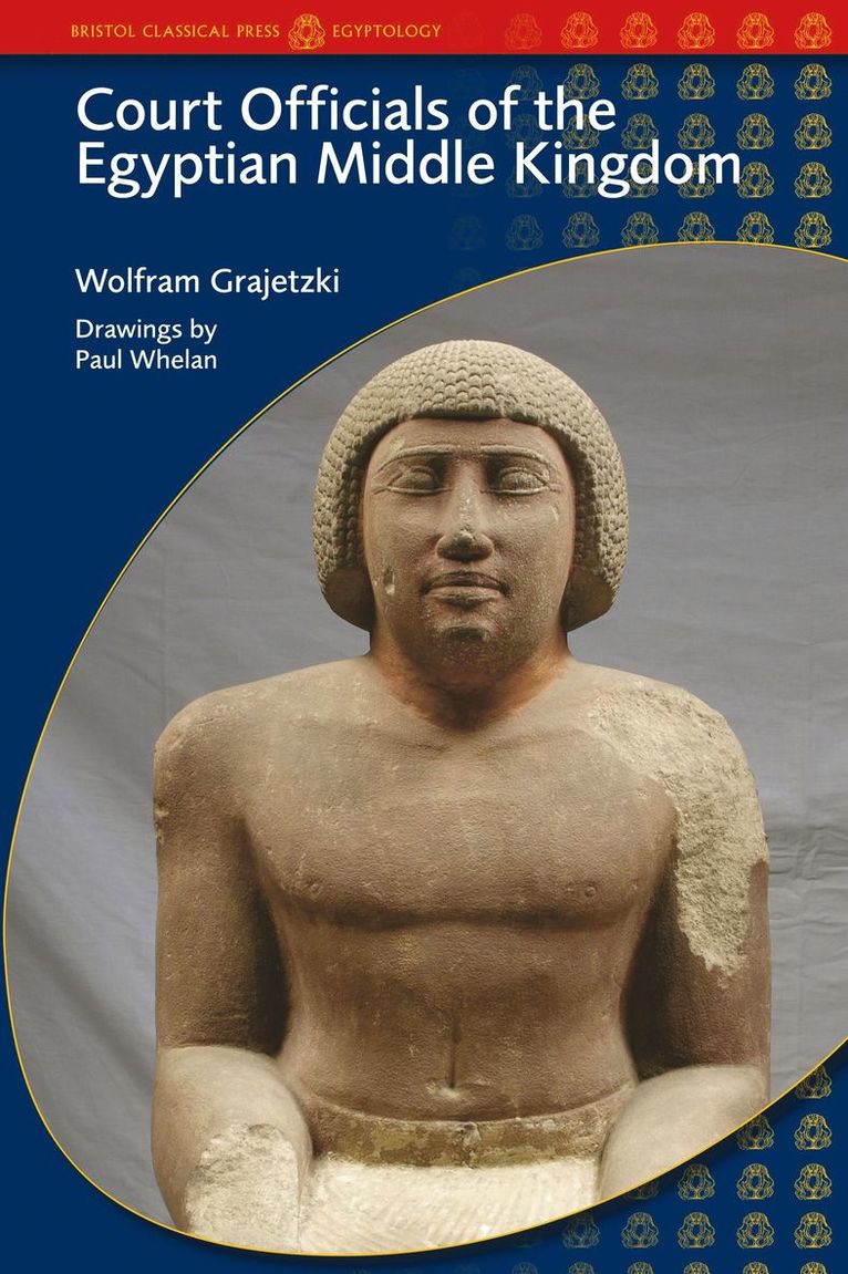 Wolfram Grajetzki - Court Officials of the Egyptian Middle Kingdom, Häftad