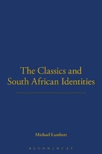 bokomslag The Classics and South African Identities
