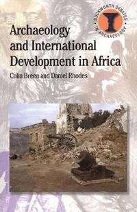 bokomslag Archaeology and International Development in Africa