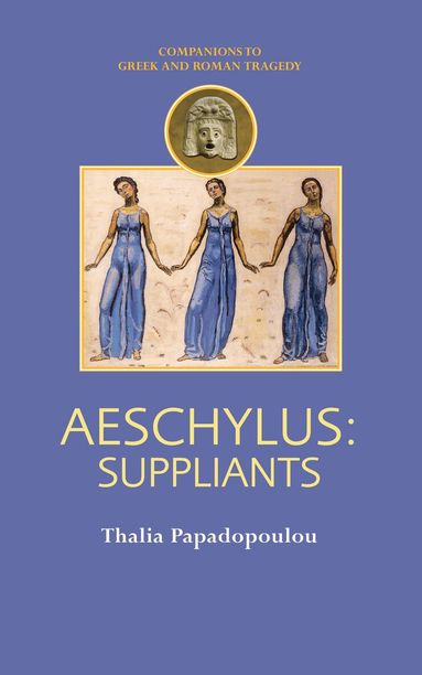 Thalia Papadopoulou - Aeschylus: Suppliants, Häftad