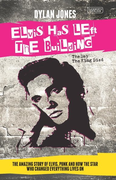 Dylan Jones - Elvis Has Left the Building, Häftad