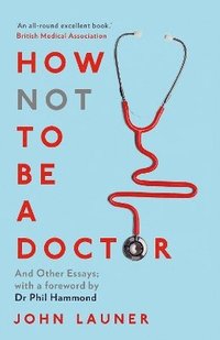 bokomslag How Not to be a Doctor