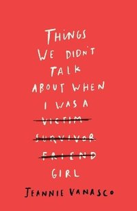bokomslag Things We Didn't Talk About When I Was a Girl