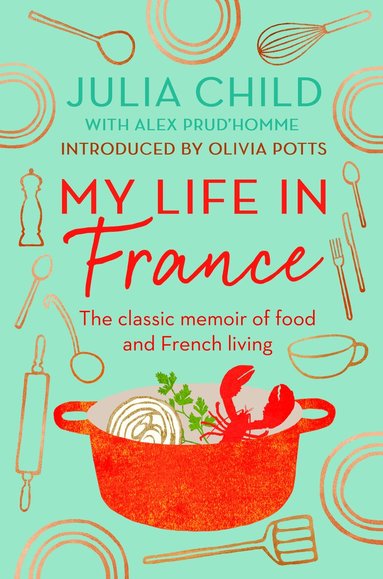 Julia Child - My Life in France, Häftad