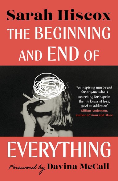 Sarah Hiscox - Beginning and End of Everything: with a foreword by Davina McCall, Häftad