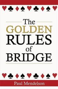 bokomslag The Golden Rules Of Bridge