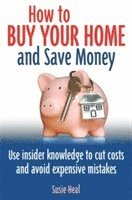 bokomslag How To Buy Your Home and Save Money