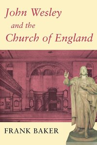 bokomslag John Wesley and the Church of England