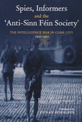 bokomslag Spies, Informers and the 'Anti-Sinn Fein Society'