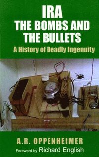 bokomslag IRA: The Bombs and the Bullets