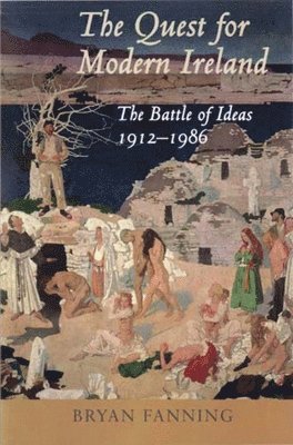 Bryan Fanning - Quest for Modern Ireland, Häftad