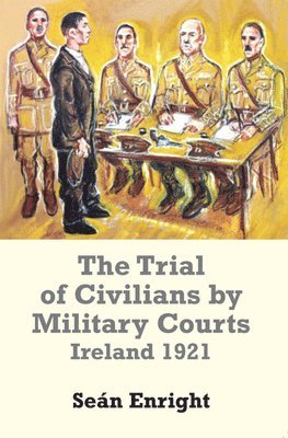 Sean Enright - Trial of Civilians by Military Courts, Inbunden
