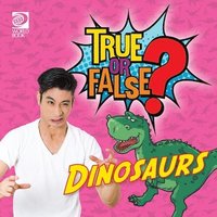 bokomslag True or False? Dinosaurs