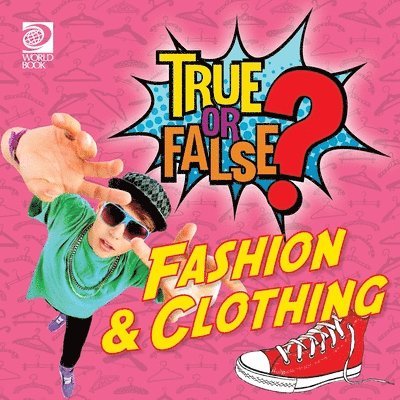 World Book - True or False? Fashion & Clothing (Clothes?), Häftad