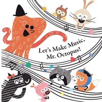 bokomslag Fun With Mr. Octopus: Let's Make Music, Mr. Octopus!