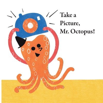Fun With Mr. Octopus: Take a Picture, Mr. Octopus! 1