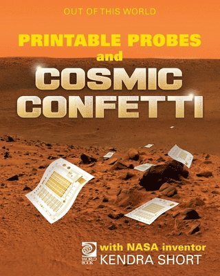 Printable Probes and Cosmic Confetti with NASA Inventor Kendra Short 1