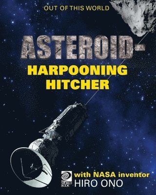 Jeff de la Rosa, Jeff De La Rosa - AsteroidHarpooning Hitcher with NASA Inventor Hiro Ono, Häftad