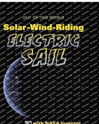 SolarWindRiding Electric Sail with NASA Inventor Bruce Wiegmann 1