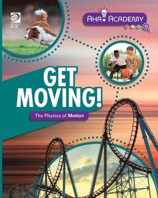 Clara Maccarald - Get Moving! The Physics of Motion, Häftad