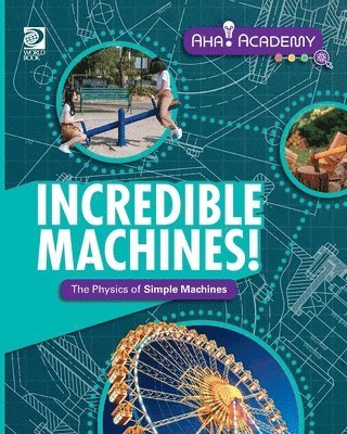 Laura Perdew - Incredible Machines! The Physics of Simple Machines, Häftad