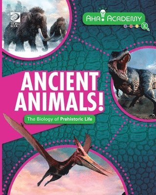 Izzi Howell - Ancient Animals! The Biology of Prehistoric Life, Häftad