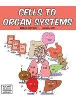 bokomslag Cells to Organ Systems