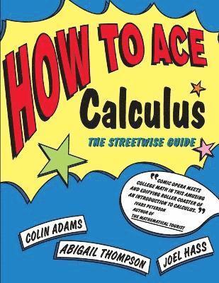 Colin C. Adams, Joel Hass, Abigail Thompson - How to Ace Calculus, Häftad