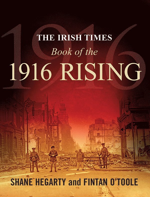Shane Hegarty, Fintan O'Toole - Irish Times Book of the 1916 Rising, Häftad
