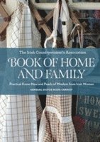 bokomslag The Irish Countrywomen's Association Book of Home and Family