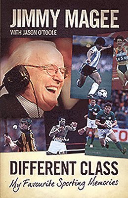 Jimmy Magee - Different Class: My Favourite Sporting Heroes, Inbunden