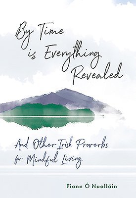 Fiann O Nuallain - By Time is Everything Revealed, Inbunden
