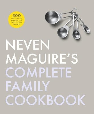 bokomslag Neven Maguire's Complete Family Cookbook