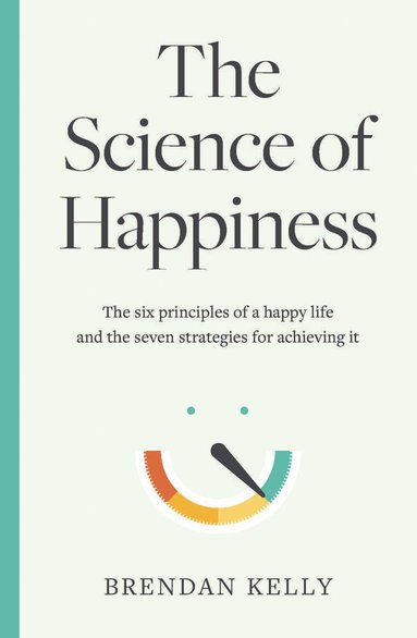 Brendan Kelly - Science of Happiness, Inbunden