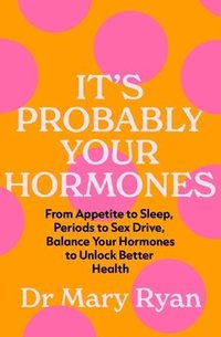 bokomslag It's Probably Your Hormones
