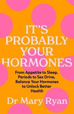 It's Probably Your Hormones 1