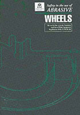 Health and Safety Executive (HSE) - Safety in the Use of Abrasive Wheels, Häftad