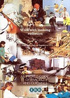 Great Britain: Health and Safety Executive - Work with ionising radiation  Ionising Radiations Regulations 1999  Approved Code of Practice and guidance, Häftad