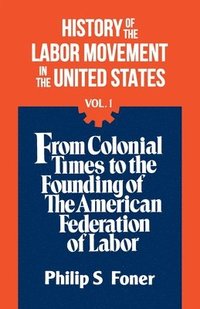bokomslag History of the Labour Movement in the United States: v. 1