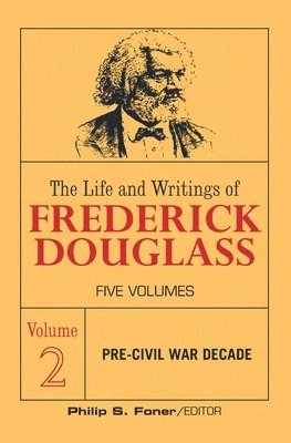 Frederick Douglass, Phillip Sheldon Foner, Sheldon Foner, Phillip - Life and Writings of Frederick Douglass, Volume 2, Häftad