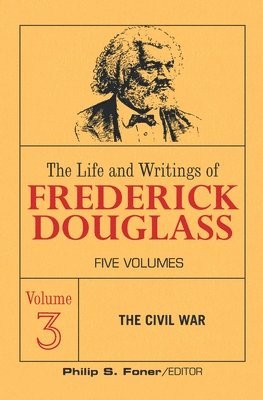 bokomslag The Live and Writings of Frederick Douglass, Volume 3