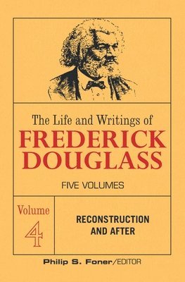 The Life and Writings of Frederick Douglass, Volume 4 1