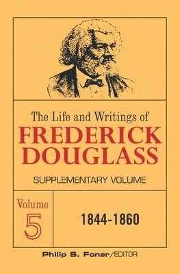 bokomslag The Life and Writings of Frederick Douglass Volume 5