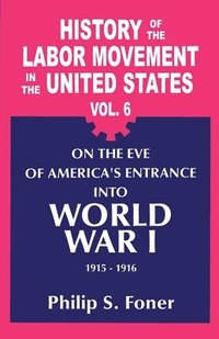 bokomslag The History of the Labor Movement in the United States, Vol. 6