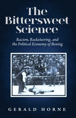 Gerald Horne - Bittersweet Science, Häftad