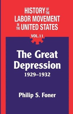 Philip Foner - History of the Labor Movement in the United States, Vol. 11, Häftad